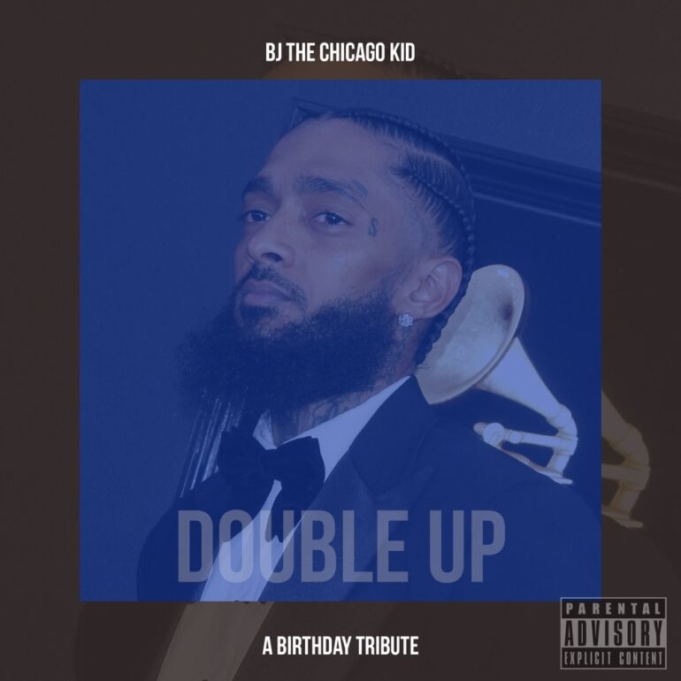 BJ The Chicago Kid Tributes Nipsey Hussle With “Double Up” Cover