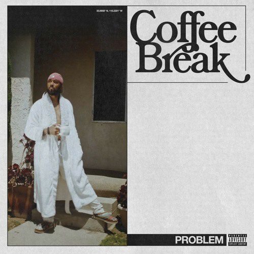 Problem Offers A ‘Coffee Break’ With New EP