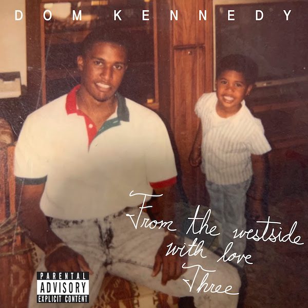 Dom Kennedy Announces ‘From The Westside With Love Three’ Album, Release Date