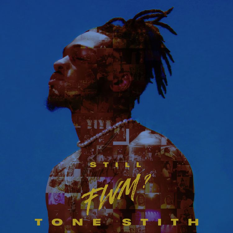 Tone Stith Drops ‘Still FWM’ EP