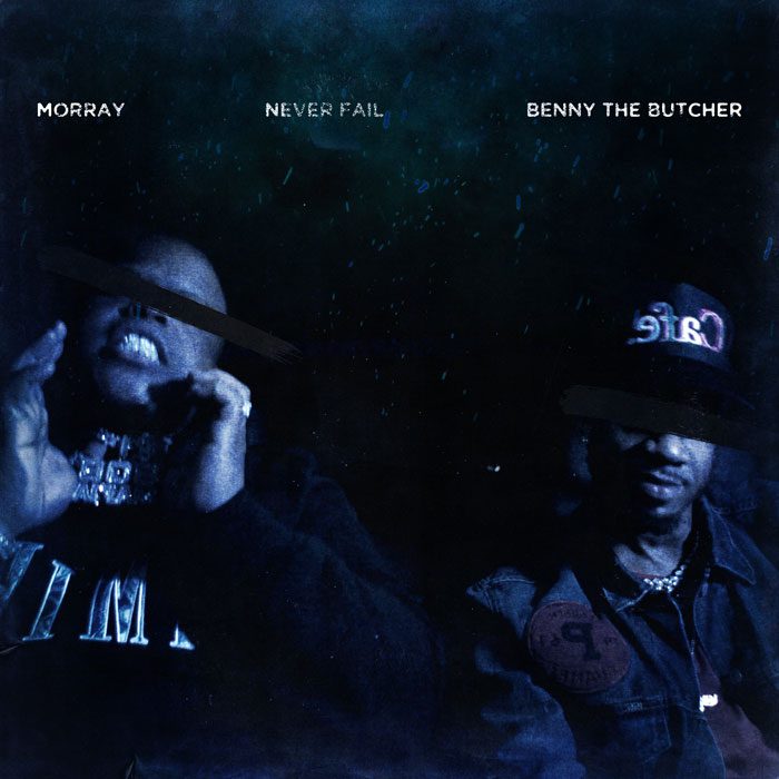 Benny the Butcher Joins Morray On “Never Fail” Single
