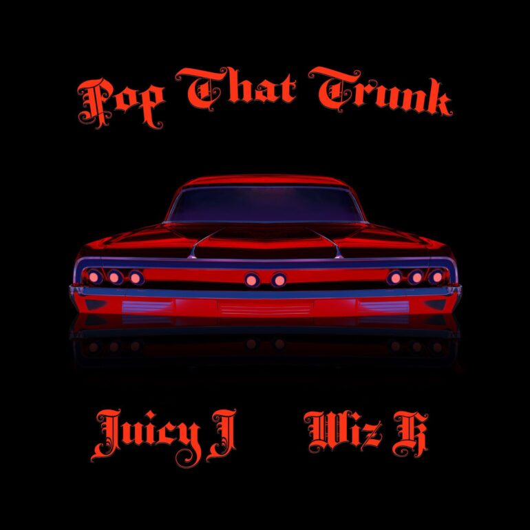 Juicy J & Wiz Khalifa Drop “Pop That Trunk” Single