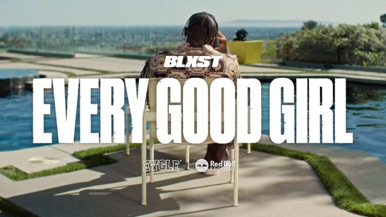 Blxst – “Every Good Girl”￼