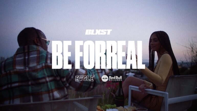 BLXST Drops “Be Forreal” Video