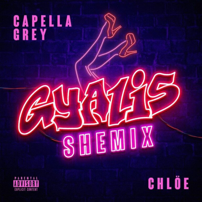 Chlöe Joins Capella Grey On Official “Shemix” Of “Gyalis” Single
