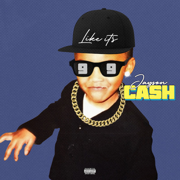 Jayson Cash Takes It Back With “Like It’s 99” Single