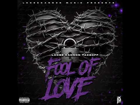 Loose Kannon Takeoff – Fool Of Love (Audio)